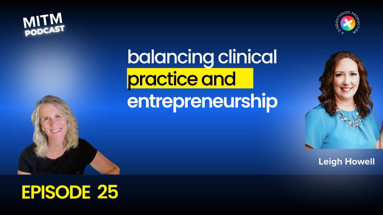 Leigh Howell, a family practitioner turned life coach, talks about balancing a clinical practice and entrepreneurship.